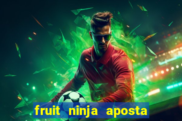 fruit ninja aposta 1 real